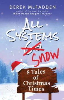 Paperback All Systems Snow: 8 Tales of Christmas Times Book