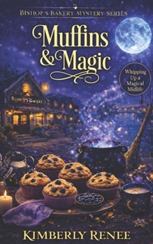 Muffins & Magic: Whipping Up a Magical Midlife (Bishop's Bakery Mystery Series)