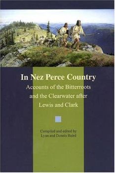 Paperback In Nez Perce Country: Accounts of the Bitterroots and the Clearwater After Lewis and Clark Book