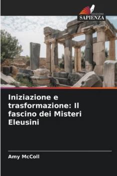 Paperback Iniziazione e trasformazione: Il fascino dei Misteri Eleusini [Italian] Book