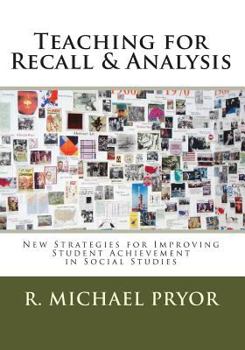 Paperback Teaching for Recall & Analysis: New Strategies for Improving Student Achievement in Social Studies Book