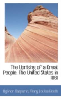 Paperback The Uprising of a Great People: The United States in 1861 Book