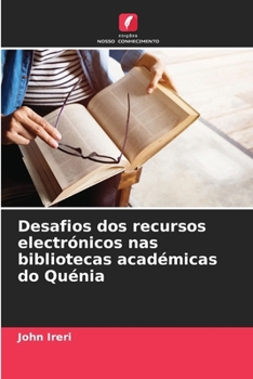 Paperback Desafios dos recursos electrónicos nas bibliotecas académicas do Quénia [Portuguese] Book