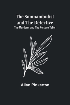 Paperback The Somnambulist and the Detective; The Murderer and the Fortune Teller Book