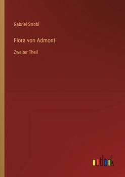 Paperback Flora von Admont: Zweiter Theil [German] Book