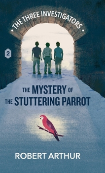 The Mystery of the Stuttering Parrot (Classic Three Investigators)