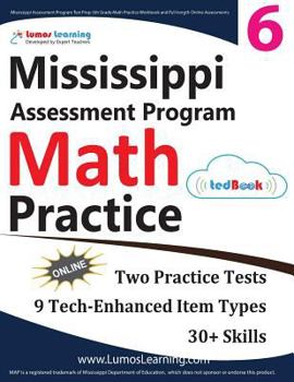 Paperback Mississippi Assessment Program Test Prep: 6th Grade Math Practice Workbook and Full-Length Online Assessments: Map Study Guide Book