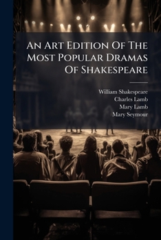 An Art Edition Of The Most Popular Dramas Of Shakespeare