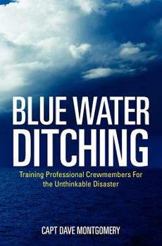 Paperback Blue Water Ditching: Training Professional Crewmembers For the Unthinkable Disaster Book