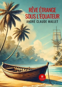 Rêve étrange sous l'équateur (French Edition)