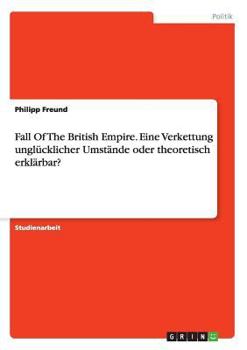 Paperback Fall Of The British Empire. Eine Verkettung unglücklicher Umstände oder theoretisch erklärbar? [German] Book