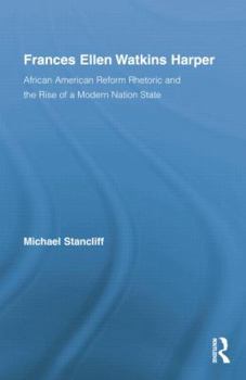 Paperback Frances Ellen Watkins Harper: African American Reform Rhetoric and the Rise of a Modern Nation State Book