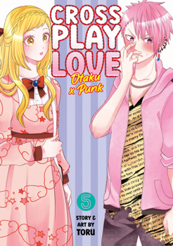 Crossplay Love: Otaku X Punk Vol. 5 - Book #5 of the Crossplay Love: Otaku X Punk