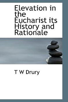 Paperback Elevation in the Eucharist Its History and Rationale Book
