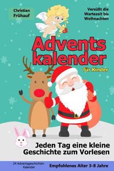 Paperback Adventskalender f?r Kinder - Jeden Tag eine kleine Geschichte zum Vorlesen: 24 Adventsgeschichten Kalender - Vers??t die Wartezeit bis Weihnachten [German] Book