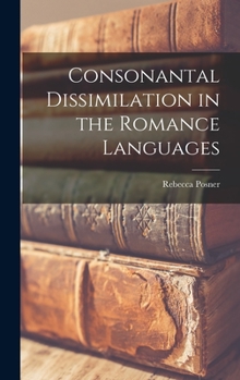 Hardcover Consonantal Dissimilation in the Romance Languages Book