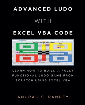 Paperback Advanced Ludo with Excel VBA Code Learn How to Build a Fully Functional Ludo Game from Scratch Using Excel VBA Book