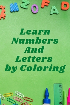 Paperback Learn Numbers and Letters by Coloring: Nice Gift, 6*9, 95 pages, nice cover for kids imagination Book