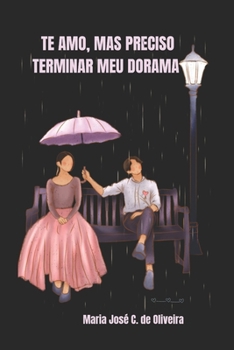 Te amo, mas preciso terminar meu dorama (Portuguese Edition)