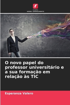 Paperback O novo papel do professor universitário e a sua formação em relação às TIC [Portuguese] Book