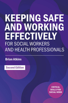 Paperback Keeping Safe and Working Effectively for Social Workers and Health Professionals Book