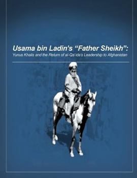 Paperback Usama bin Ladin's 'Father Sheikh - Yunus Khalis and the Return of al-Qaida's Leadership to Afghanistan Book