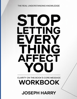 Paperback The Real Understanding Knowledge Stop Letting Every Thing Affect You: Clarity On The Book's Core Message Book