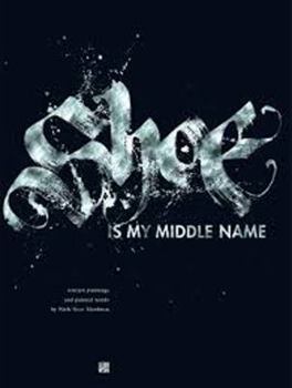 Hardcover Shoe Is My Middle Name: Written Paintings and Painted Words Book