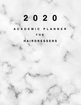 Paperback 2020 Academic Planner for Hairdressers: 8.5x11" 2020 Weekly And Monthly Marble Academic Calendar With Yearly Planner Book