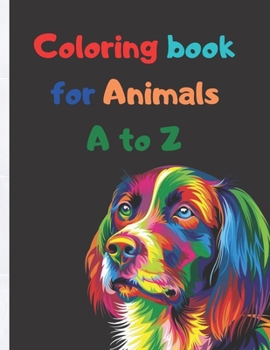 Paperback Coloring book for Animals A to Z: A Fun Alphabet Letter & Coloring Activity Book for Toddlers and Kids Ages 3-6 Book