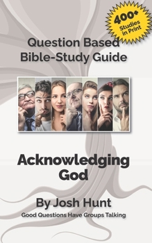 Paperback Question-based Bible Study Guide -- Acknowledging God: Good Questions Have Groups Talking Book