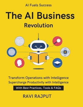 The AI Business Revolution: How AI is Redefining Enterprises | From Ideas to AI-Driven Results | Business Transformation with AI | AI for Customer Service Success | A Beginner’s Guide to AI Tools