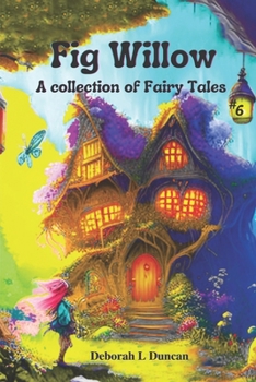 Paperback Fig Willow: A collection of Fairy Tales Book 6 Book