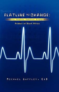 Flatline To Change: Identity, Reality, Conflict, Engagement. Product of South Africa