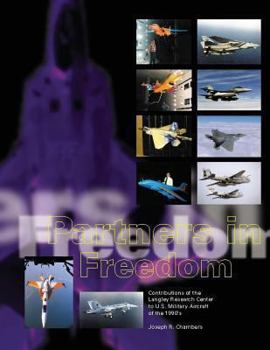 Paperback Partners in Freedom: Contributions of the Langley Research Center to U.S. Military Aircraft of the 1990's Book