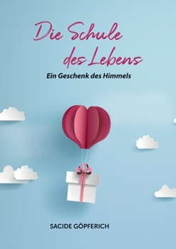 Paperback Die Schule des Lebens: Ein Geschenk des Himmels [German] Book