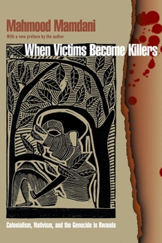 Paperback When Victims Become Killers: Colonialism, Nativism, and the Genocide in Rwanda Book