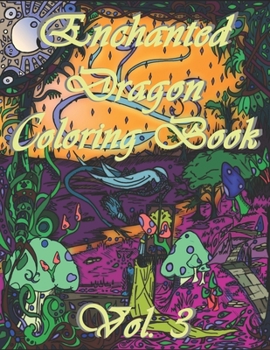 Paperback Enchanted Dragon Coloring Book Vol.3: Enjoy this hand drawn adult coloring book of the enchanted word of magical dragons Book