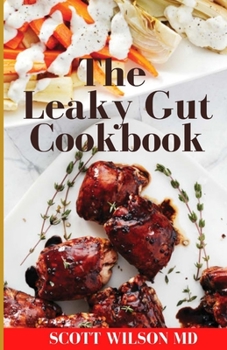 Paperback Leaky Gut Cookbook: The Incredible Guide To Help You Lose Weight And Heal Your Gut Book