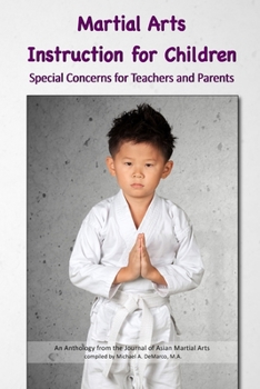 Paperback Martial Arts Instruction for Children: Special Concerns for Teachers and Parents - An Anthology Book