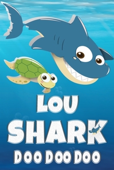 Paperback Lou: Lou Shark Doo Doo Doo Notebook Journal For Drawing or Sketching Writing Taking Notes, Custom Gift With The Girls Name Book
