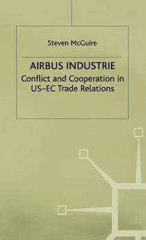 Hardcover Airbus Industrie: Conflict and Cooperation in Us-EC Trade Relations Book