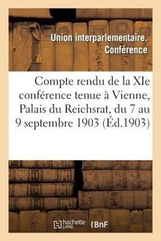 Paperback Compte Rendu de la XIE Conférence Tenue À Vienne, Palais Du Reichsrat, Du 7 Au 9 Septembre 1903 [French] Book