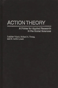 Hardcover Action Theory: A Primer for Applied Research in the Social Sciences Book