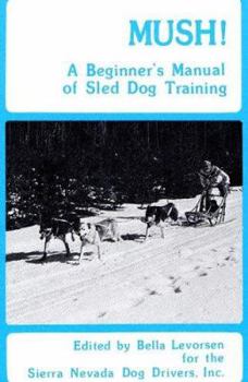 Paperback Mush: A Beginner's Manual of Sled Dog Training Book