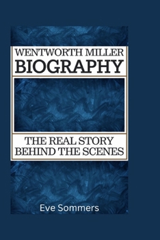 Wentworth Miller Biography: The Real Story Behind the Scenes
