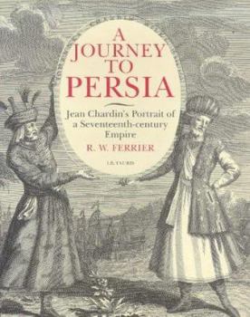 Hardcover A Journey to Persia: Portrait of a Seventeenth-Century Empire Book