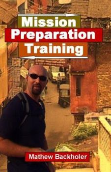 Paperback Mission Preparation Training - How to prepare for your short-term mission trip Book