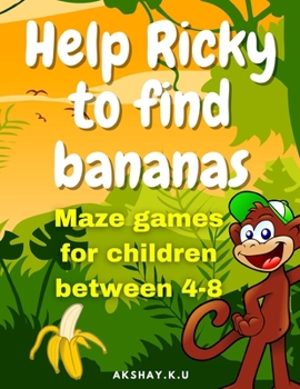 Paperback Help Ricky to find bananas: Maze games for children between 4-8 Book