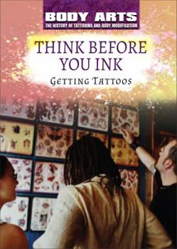 Library Binding Think Before You Ink: Getting Tattoos Book
